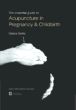The Essential Guide to Acupuncture in Pregnancy & Childbirth