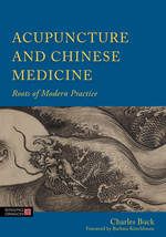 Acupuncture and Chinese Medicine:  Roots of Modern Practice 