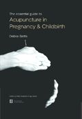 The Essential Guide to Acupuncture in Pregnancy & Childbirth
