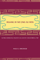 Huang Di Nei Jing Su Wen: Nature, Knowledge, Imagery in an Ancient Chinese Medical Text