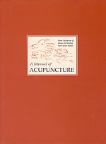 A Manual of Acupuncture (Second edition)