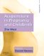 Acupuncture in Pregnancy and Childbirth 2nd Edition