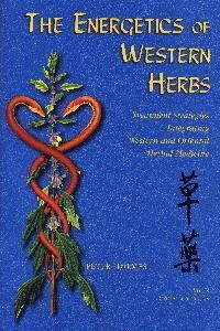 The Energetics of Western Herbs: Treatment Strategies Integrating Western and Oriental Herbal Medicine, Vol 1, Revised Fourth edition