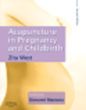 Acupuncture in Pregnancy and Childbirth 2nd Edition