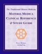 The Traditional Chinese Medicine Materia Medica Clinical Reference & Study Guide