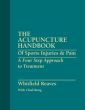 Acupuncture Handbook of Sports Injuries and Pain: A Four Step Approach To Treatment