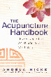 The Acupuncture Handbook: How Acupuncture Works & How it Can Help You