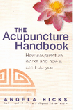 The Acupuncture Handbook: How Acupuncture Works & How it Can Help You