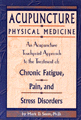 Acupuncture Physical Medicine: An Acupuncture Touchpoint Approach to the Treatment of Chronic Fatigue, Pain and Stress Disorders
