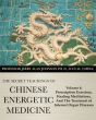 Secret Teachings of Chinese Energetic Medicine  Vol 4: Prescription Exercises, Healing Meditations, and The Treatment of Internal Organ Diseases