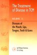 The Treatment Of Disease In TCM Vol. 3: Diseases of the Mouth, Lips, Tongue, Teeth and Gums