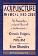 Acupuncture Physical Medicine: An Acupuncture Touchpoint Approach to the Treatment of Chronic Fatigue, Pain and Stress Disorders