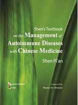 Shen’s Textbook on the Management of Autoimmune Diseases with Chinese Medicine