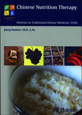 Chinese Nutrition Therapy: Dietetics in Traditional Chinese Medicine