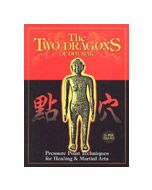 The Two Dragons of Dim Mak: Pressure Point Techniques for Healing & Martial Arts