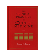 The Clinical Practice of Chinese Medicine