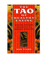 The Tao of Healthy Eating: Dietary Wisdom According to Traditional Chinese Medicine