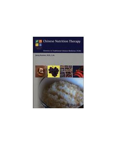 Chinese Nutrition Therapy: Dietetics in Traditional Chinese Medicine