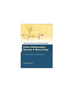 The Clinical Practice of Chinese Medicine: Pelvic Inflammatory Disease & Miscarriage