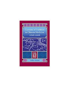 Currents of Tradition in Chinese Medicine 1626 - 2006