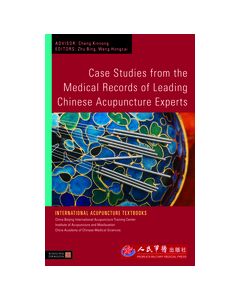 Case Studies from the Medical Records of Leading Chinese Acupuncture Experts