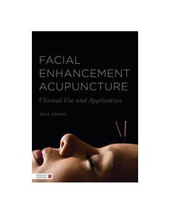Facial Enhancement Acupuncture - Clinical Use and Application