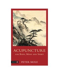 Acupuncture for Body, Mind and Spirit 