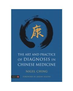 The Art and Practice of Diagnosis in Chinese Medicine