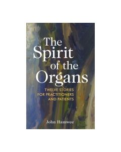 The Spirit of the Organs-Twelve stories for practitioners and patients