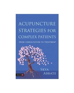  Acupuncture Strategies for Complex Patients From Consultation to Treatment