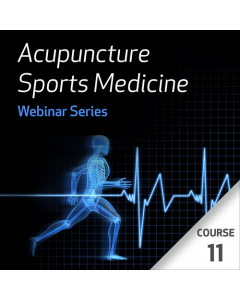 Acupuncture Sports Medicine Webinar Series - Course 11