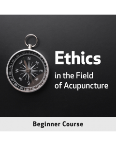 Ethics in the Field of Acupuncture, Beginner Course