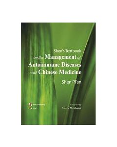 Shen’s Textbook on the Management of Autoimmune Diseases with Chinese Medicine