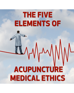 The Five Elements of Acupuncture Medical Ethics