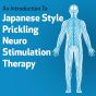An Introduction To Japanese Style Prickling Neuro Stimulation Therapy