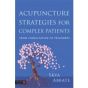 Acupuncture Strategies for Complex Patients From Consultation to Treatment