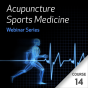 Acupuncture Sports Medicine Webinar Series - Course 14