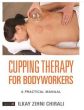  Cupping Therapy for Bodyworkers - A Practical Manual